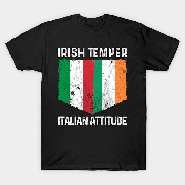 Irish Temper Italian Attitude St Patrick's Day T-Shirt by BramCrye